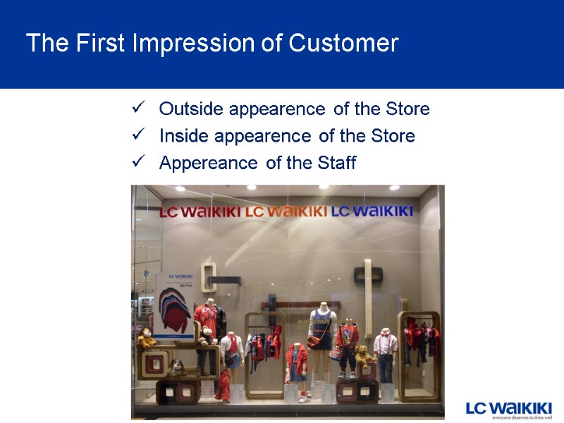 Outside appearence of the Store Inside appearence of the Store Appereance of the Staff